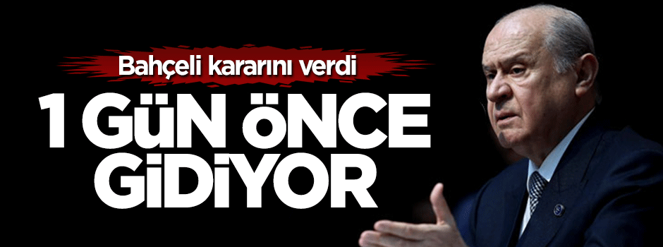 Devlet Bahçeli 14 Mayıs'ta memleketine gidiyor
