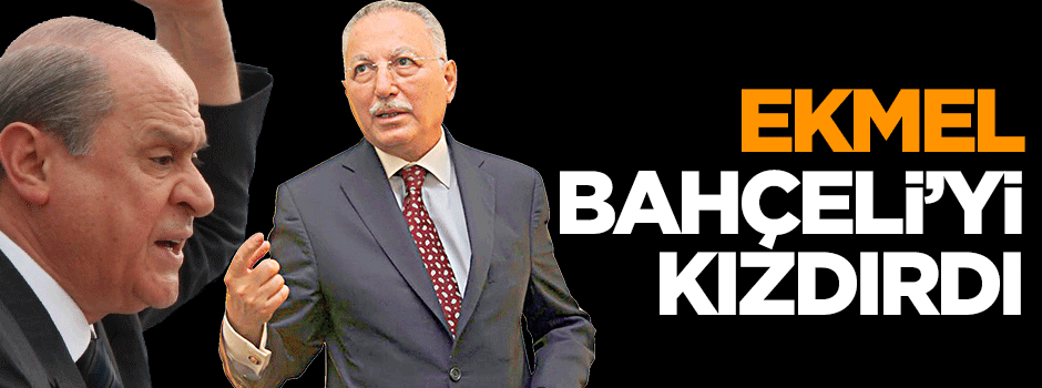 Devlet Bahçeli AK Parti'yi isteyen Ekmel'e kızdı