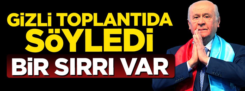 Devlet Bahçeli: Cumhur modelinde bir sır var, sabredin...