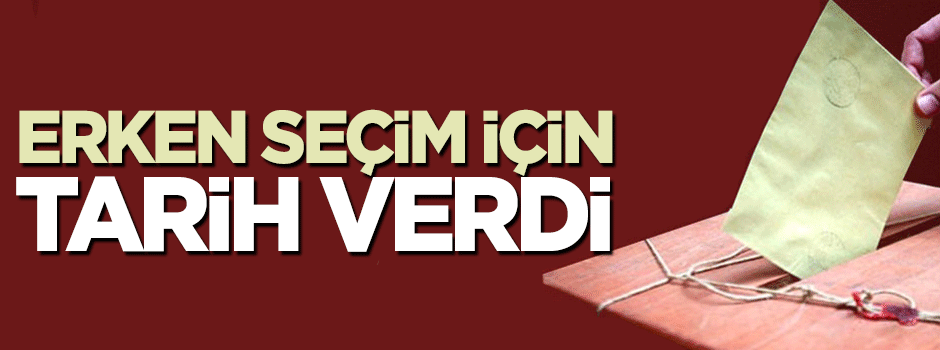 Devlet Bahçeli erken seçim için tarih verdi
