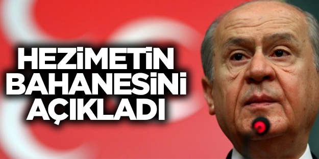 Devlet Bahçeli hezimetin bahanesini açıkladı