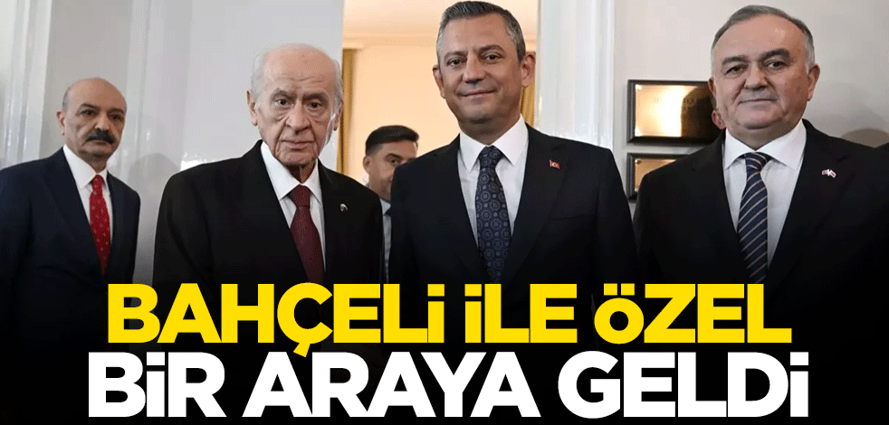Devlet Bahçeli ile Özgür Özel bir araya geldi