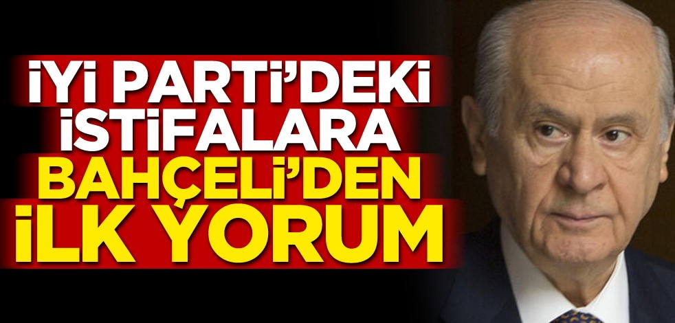 Devlet Bahçeli İyi Parti'deki istifalara ilişkin konuştu