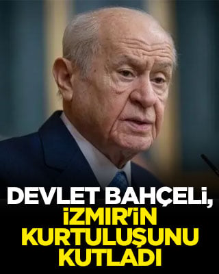 Devlet Bahçeli, İzmir'in kurtuluşunu kutladı