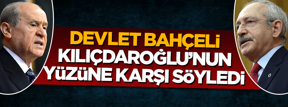 Devlet Bahçeli liderler zirvesinde Kılıçdaroğlu'nun yüzüne söyledi