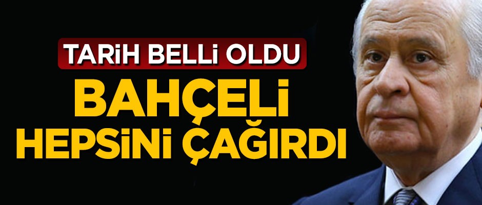 Devlet Bahçeli, MHP il başkanlarını toplantıya çağırdı