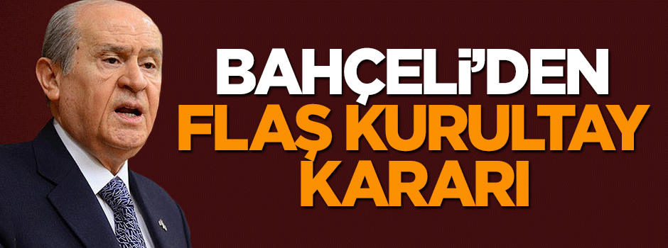 Devlet Bahçeli: Muhaliflerin kurultay tarihini tanımıyoruz