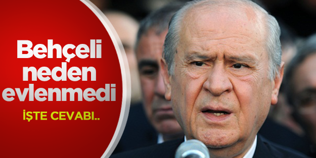 Devlet Bahçeli neden evlenmedi?
