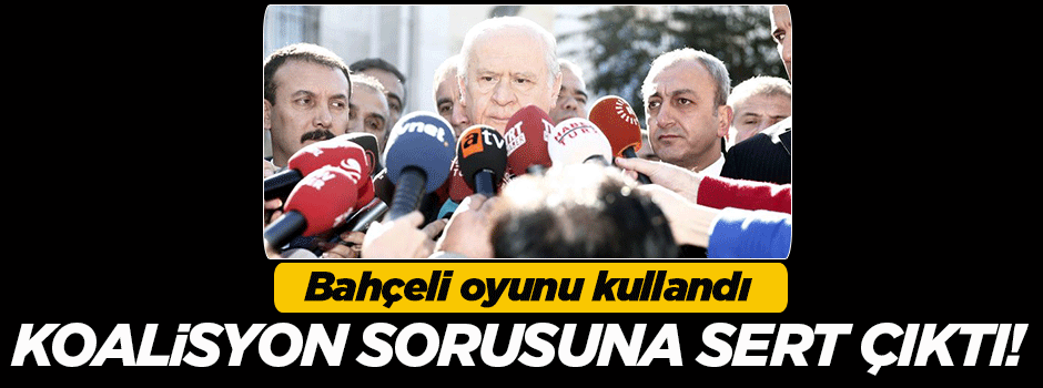 Devlet Bahçeli oyunu kullandı