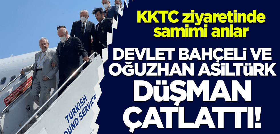 Devlet Bahçeli ve Oğuzhan Asiltürk düşman çatlattı