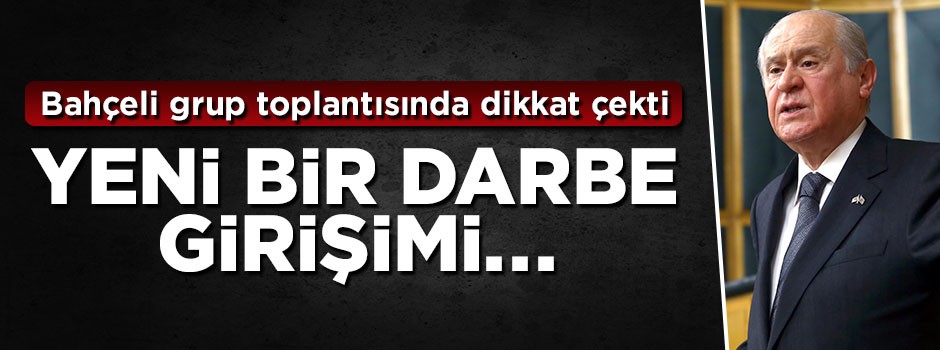 Bahçeli: Yeni bir darbe olmayacağının garantisi yok