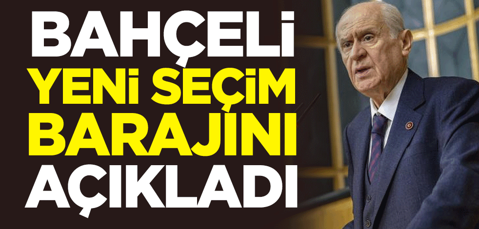 Devlet Bahçeli yeni seçim barajını açıkladı