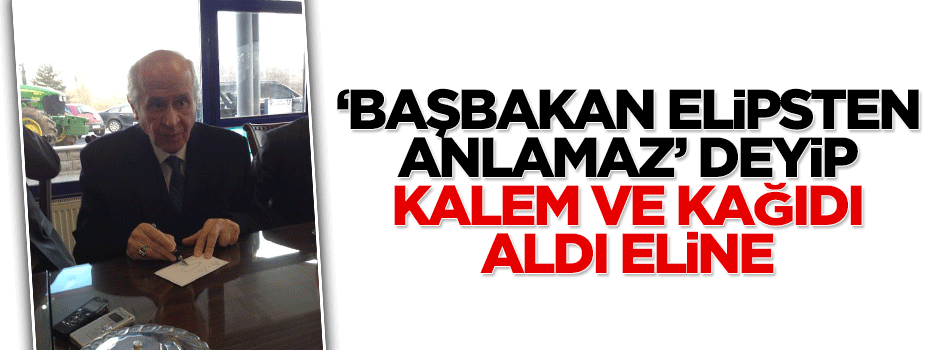 Devlet Bahçeli, yine kalem kağıdı aldı eline