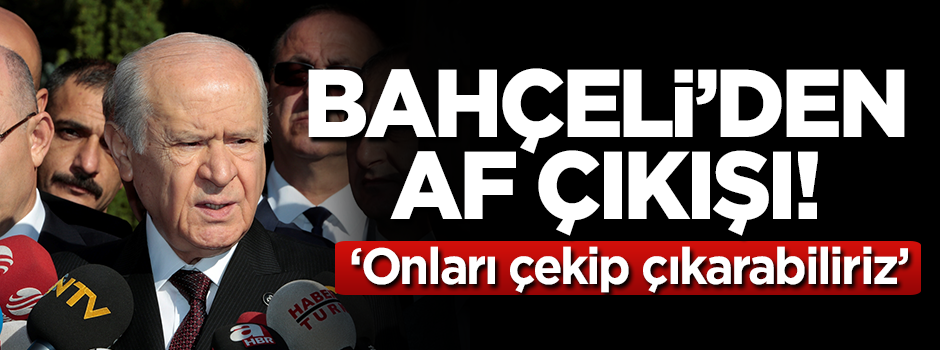 Devlet Bahçeli'den af çıkışı!