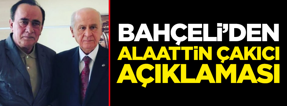 Devlet Bahçeli'den Alaattin Çakıcı açıklaması