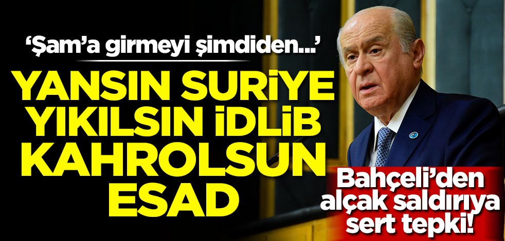Devlet Bahçeli'den alçak saldırıya sert tepki