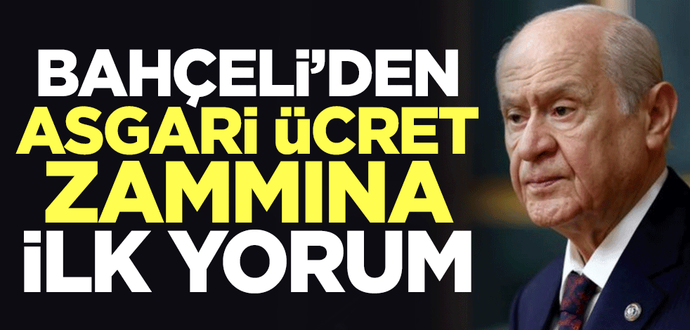 Devlet Bahçeli'den asgari ücret zammına ilk yorum