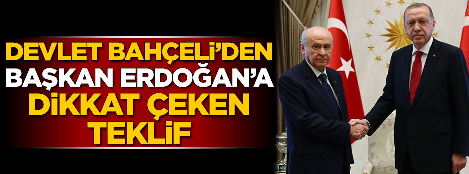 Devlet Bahçeli'den Başkan Erdoğan'a dikkat çeken teklif