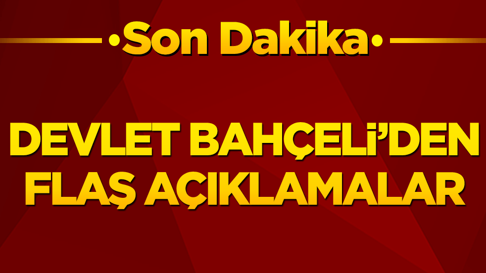 Devlet Bahçeli’den deprem bölgesinden önemli açıklamalar