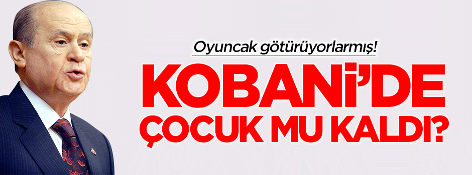 Devlet Bahçeli'den dikkat çeken Kobani çıkışı