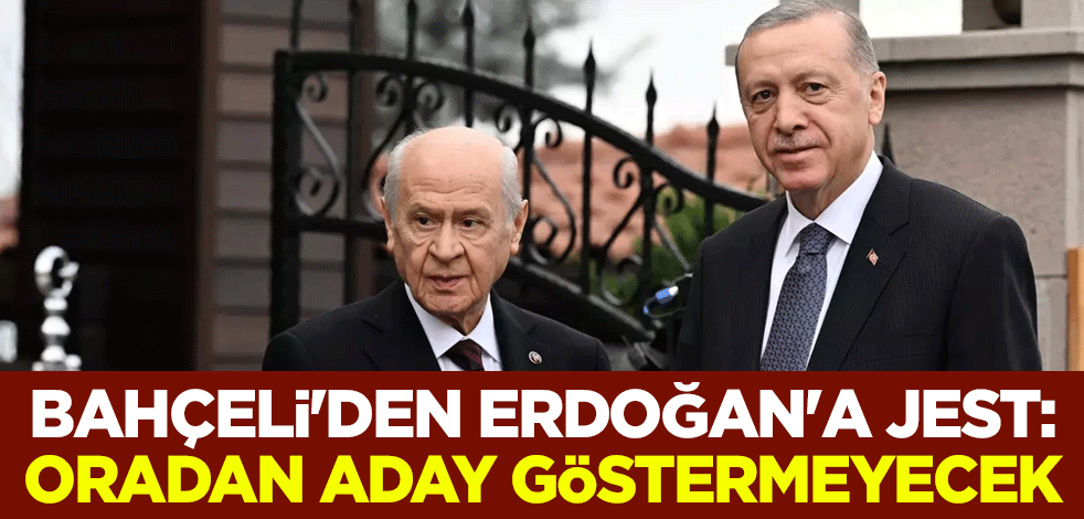Devlet Bahçeli'den Erdoğan'a ''Güneysu'' jesti: Aday göstermeyecek