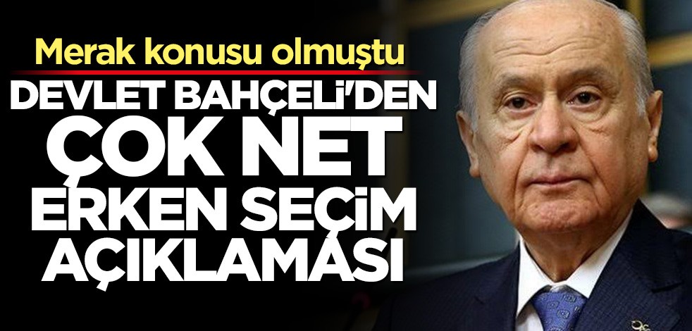 Devlet Bahçeli'den "erken seçim" açıklaması