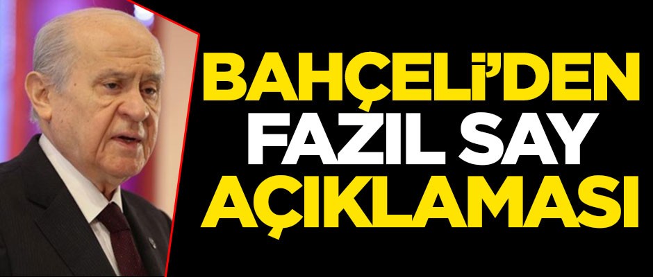 Devlet Bahçeli'den Fazıl Say açıklaması