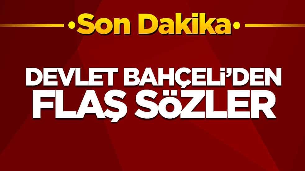 Devlet Bahçeli'den flaş sözler-CANLI