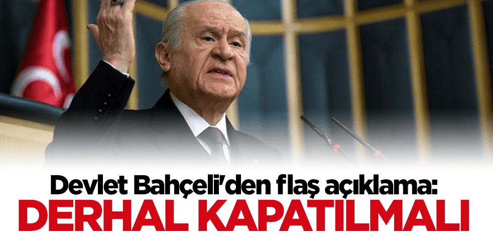 Devlet Bahçeli'den flaş TTB çıkışı: Derhal kapatılmalı