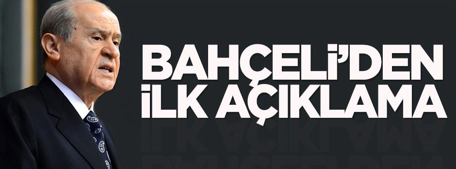 Devlet Bahçeli'den ilk açıklama