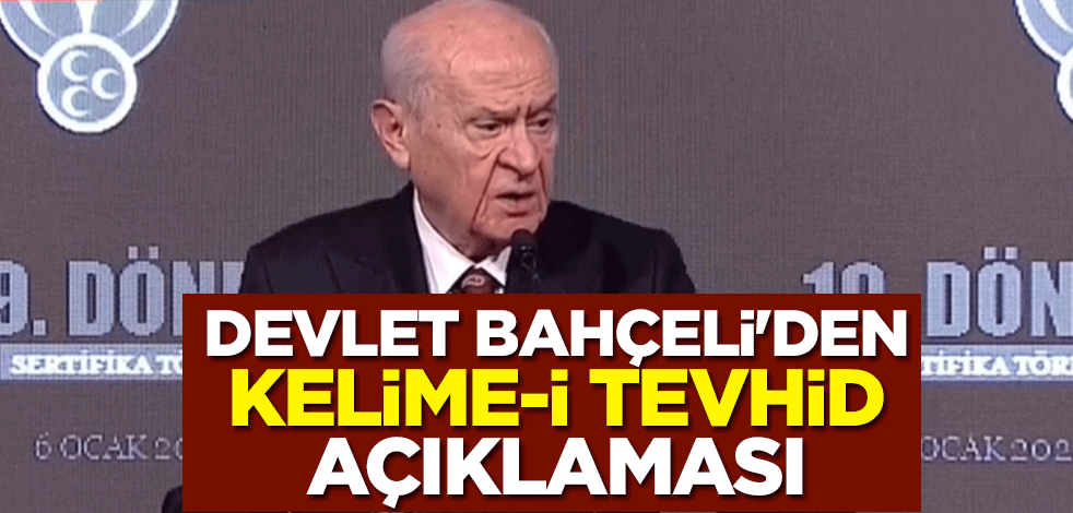Devlet Bahçeli'den Kelime-i Tevhid açıklaması