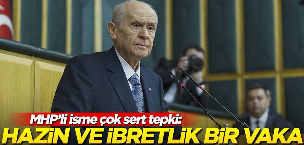Devlet Bahçeli'den MHP'li vekile çok sert tepki: Hazin ve ibretlik bir vaka