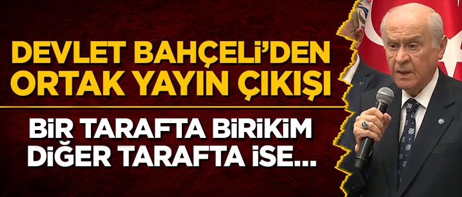 Devlet Bahçeli'den ortak canlı yayın çıkışı: Bir tarafta birikim diğer tarafta ise...
