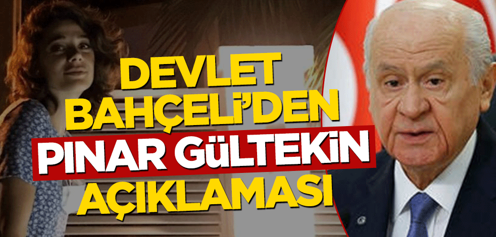 Devlet Bahçeli’den Pınar Gültekin açıklaması