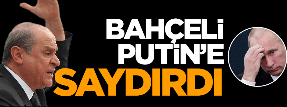Devlet Bahçeli'den Putin'e sert eleştiri