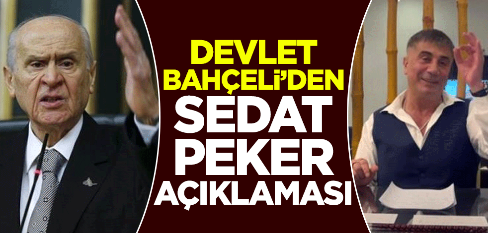 Devlet Bahçeli'den Sedat Peker açıklaması