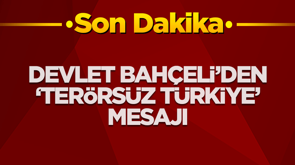 Devlet Bahçeli'den 'Terörsüz Türkiye' mesajı