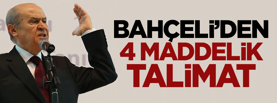 Devlet Bahçeli'den teşkilata 4 madde talimatı