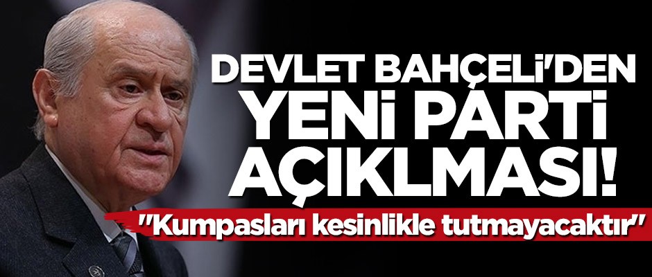 Devlet Bahçeli'den yeni parti açıklaması
