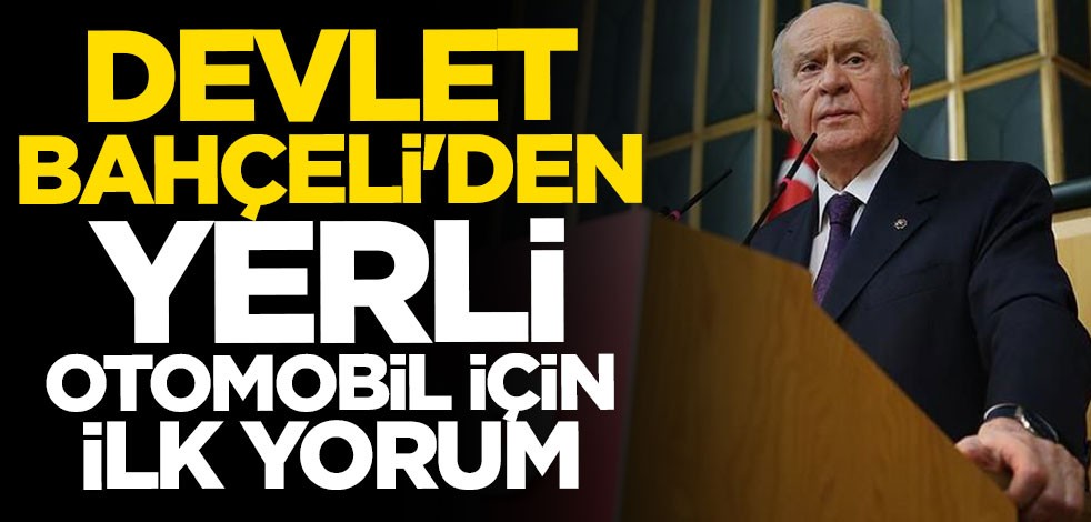 Devlet Bahçeli'den "yerli otomobil" açıklaması