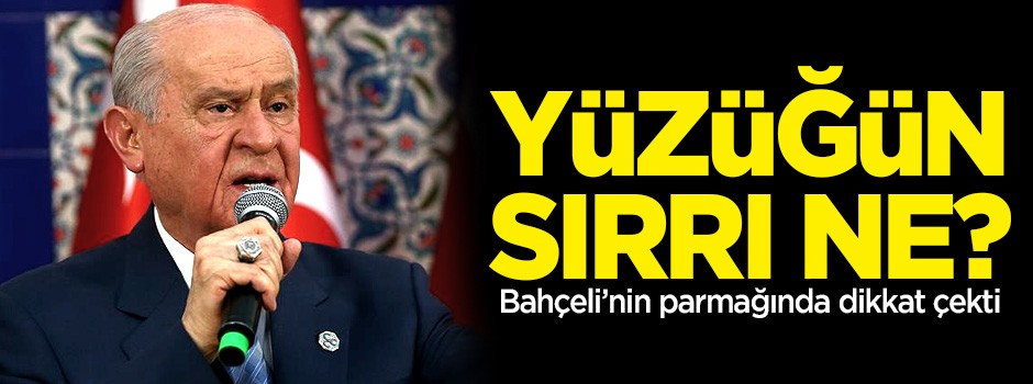 Devlet Bahçeli'nin 8 köşeli yüzüğünün sırrı ne?