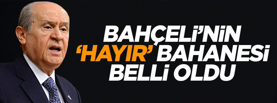 Devlet Bahçeli'nin bahanesi beli oldu