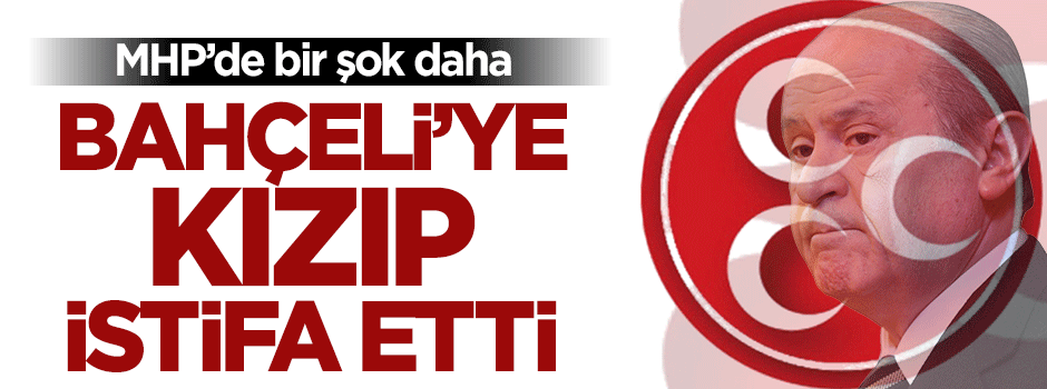 Devlet Bahçeli'ye kızan MHP'li Sait Yulu istifa etti