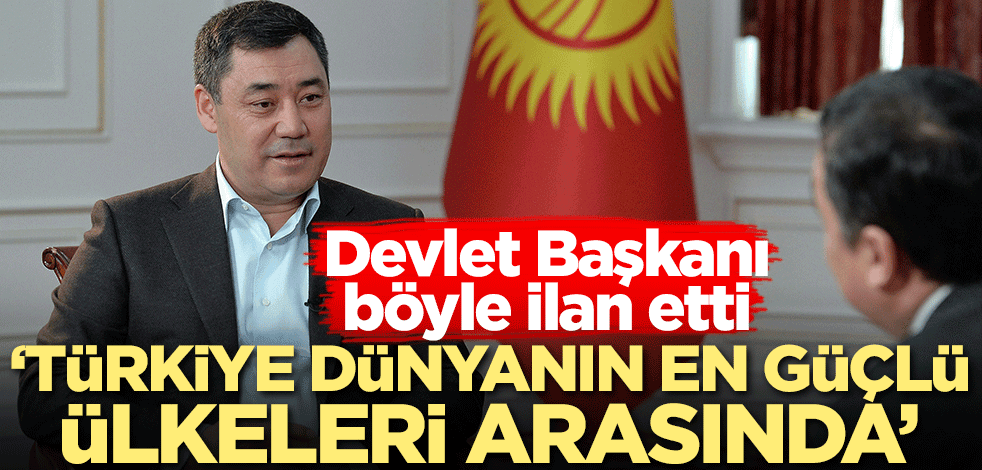 Devlet başkanı böyle ilan etti: Türkiye dünyanın en güçlü ülkeleri arasında