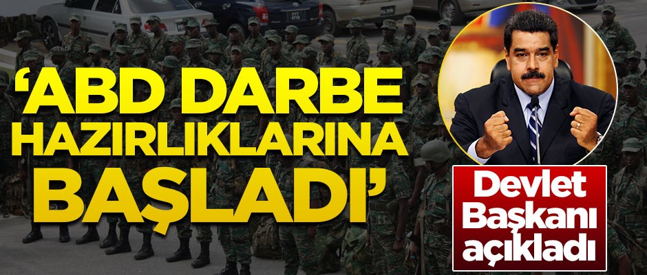 Devlet Başkanı duyurdu: ABD darbe için hazırlıklara başladı