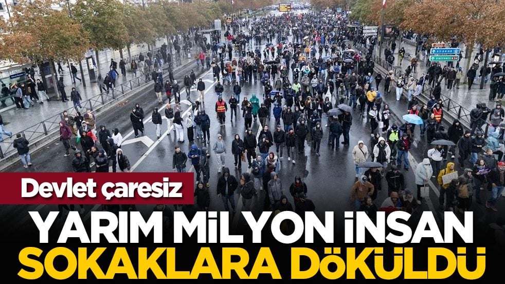 Devlet çaresiz: Yarım milyon insan sokaklara döküldü!