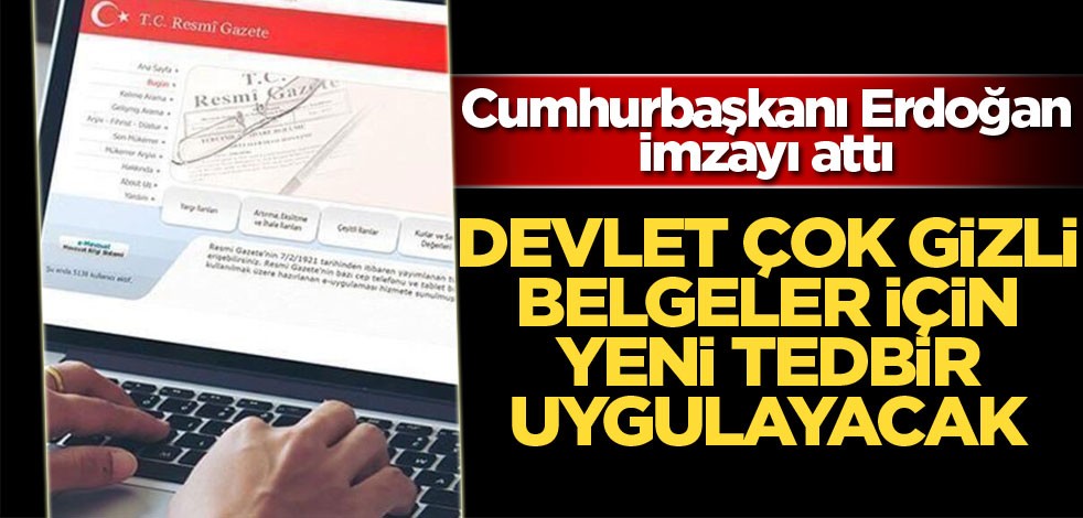 Devlet ‘çok gizli’ belgeleri internetsiz bilgisayarda yazacak! Cumhurbaşkanı Erdoğan imzayı attı