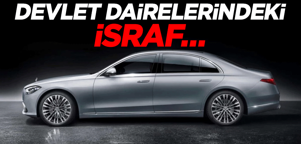 Devlet dairelerindeki israf…