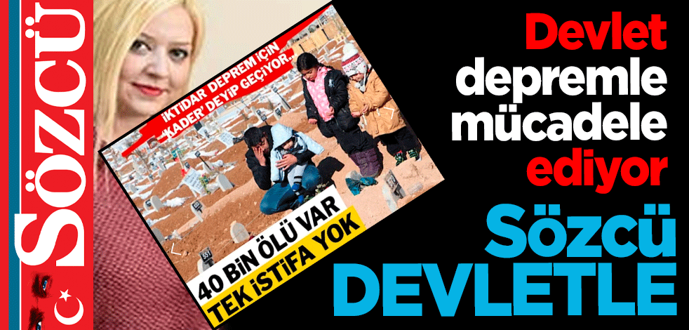 Devlet depremle mücadele ediyor! Sözcü Devletle
