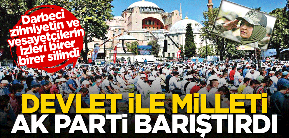 Devlet ile milleti AK Parti barıştırdı